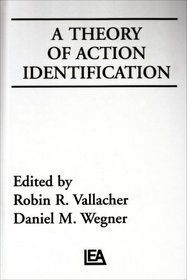 A Theory of Action Identification (Basic Studies in Human Behavior Series)