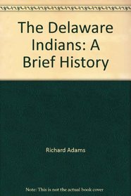 The Delaware Indians: A Brief History