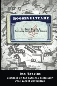 Rooseveltcare: How Social Security is Sabotaging the Land of Self-Reliance