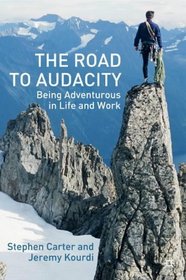 The Road to Audacity : Being Adventurous In Life and Work