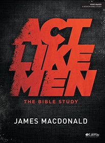 Act Like Men - Bible Study Book