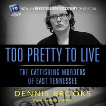 Too Pretty to Live: The Catfishing Murders of East Tennessee (Audio CD) (Unabridged)