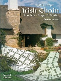 Irish Chain in a Day: Single and Double (Quilt in a Day)