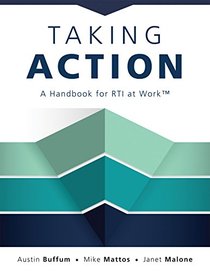 Taking Action: A Handbook for RTI at Work? (How to Implement Response to Intervention in Your School)