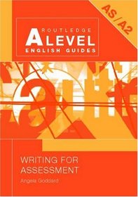Writing for Assessment (Routledge A Level English Guides)