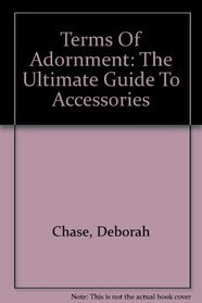 Terms Of Adornment: The Ultimate Guide To Accessories