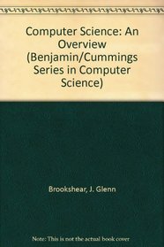 Computer Science: An Overview (Benjamin/Cummings Series in Computer Science)