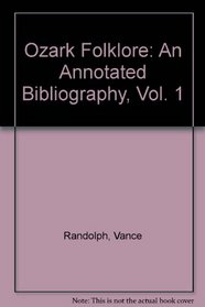 Ozark Folklore: An Annotated Bibliography, Vol. 1