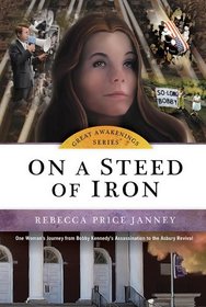 On a Steed of Iron: One Woman's Journey from Bobby Kennedy's Assasination to the Asbury Revival (Great Awakenings Series)