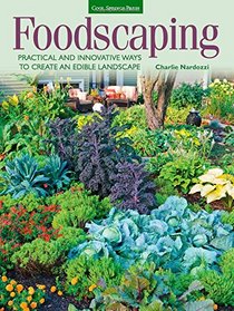 Foodscaping: Practical and Innovative Ways to Create an Edible Landscape