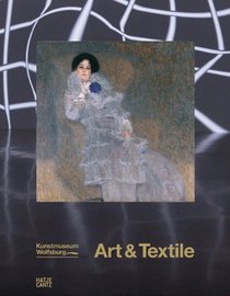 Art & Textile: Fabric as Material and Idea in Modern Art from Klimt to the Present