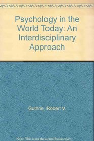 Psychology in the World Today: An Interdisciplinary Approach