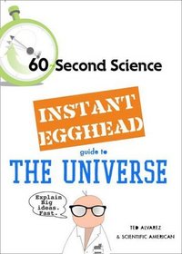 Instant Egghead Guide: The Universe (60 Second Science)