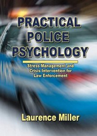 Practical Police Psychology: Stress Management And Crisis Intervention for Law Enforcement