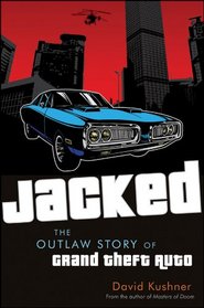 Jacked: The Outlaw Story of Grand Theft Auto