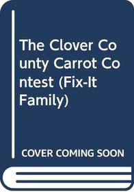 The Clover County Carrot Contest (Fix-It Family)