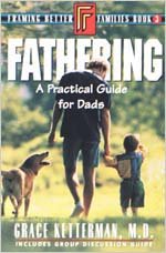 Fathering: A Practical Guide for Dads (Framing Better Families, Bk 3)