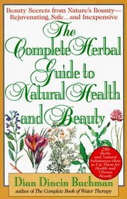 The Complete Herbal Guide to Natural Health and Beauty
