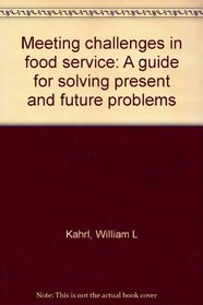 Meeting challenges in food service: A guide for solving present and future problems