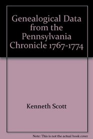 Genealogical Data from the Pennsylvania Chronicle, 1767-1774 (National Genealogical Society Special Publication)