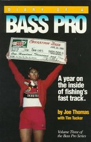 Diary of a Bass Pro: A Year on the Inside of Fishing's Fast Track