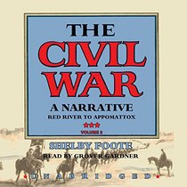 The Civil War: A Narrative, Vol. 3 : Red River to Appomattox