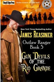 Gun Devils of the Rio Grande (Outlaw Ranger) (Volume 5)