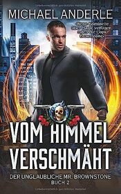 Vom Himmel verschmht (Der unglaubliche Mr. Brownstone) (German Edition)