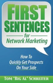 First Sentences for Network Marketing: How To Quickly Get Prospects On Your Side