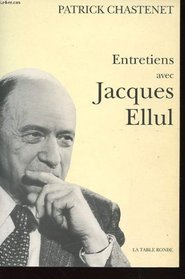 Entretiens avec Jacques Ellul (French Edition)