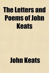 The Letters and Poems of John Keats