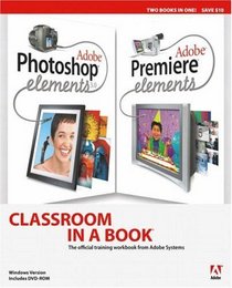 Adobe Photoshop Elements 3.0 and Premiere Elements Classroom in a Book Collection (Classroom in a Book)