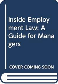 Inside Employment Law: A Guide for Managers (Pan business/law)