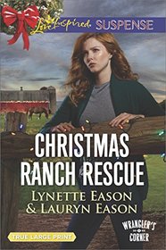 Christmas Ranch Rescue (Wrangler's Corner, Bk 5) (Love Inspired Suspense, No 646) (Large Print)