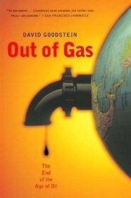 Out of Gas: The End of the Age Of Oil