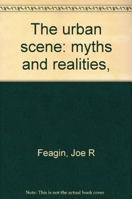 The urban scene: myths and realities,