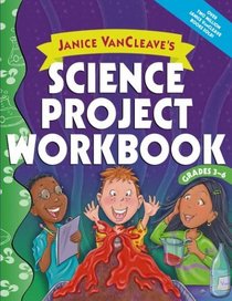 Janice VanCleave's Science Project Workbook, Grades 3-6