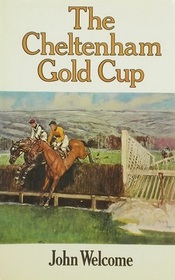 The Cheltenham Gold Cup: The Story of a Great Steeplechase