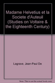 Madame Helvetius et la Societe d'Auteuil (Studies on Voltaire & the Eighteenth Century) (French Edition)
