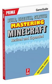 Build, Discover, Survive! Mastering Minecraft, Revised and Expanded