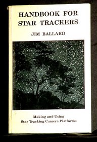 Handbook for Star Trackers: Making and Using Star Tracking Camera Platforms