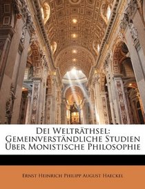 Dei Weltrthsel: Gemeinverstndliche Studien ber Monistische Philosophie (German Edition)