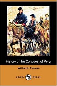 History of the Conquest of Peru (Dodo Press)