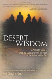 Desert Wisdom: A Nomad's Guide to Life's Big Questions from the Heart of the Native Middle East