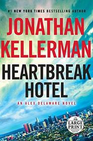 Heartbreak Hotel (Alex Delaware, Bk 32)(Large Print)
