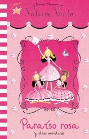 Paraiso Rosa y otras aventuras/ Pink Paradise (Valeria Vatita/ Felicity Wishes) (Spanish Edition)