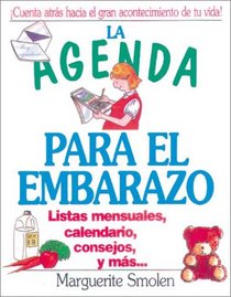 La agenda para el embarazo: Listas mensuales, calendario, consejos y ms