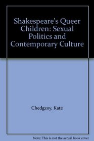 Shakespeare's Queer Children: Sexual Politics and Contemporary Culture