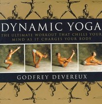 Dynamic Yoga: The Ultimate Workout That Chills Your Mind As It Charges Your Body