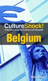 Culture Shock! Belgium: A Survival Guide to Customs and Etiquette (Culture Shock! Guides)